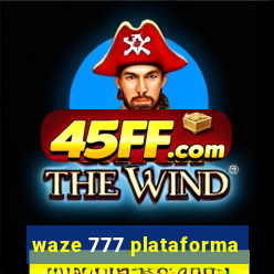 waze 777 plataforma